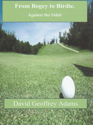 cover image of From Bogey to Birdie--Against the Odds
